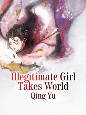 cover image of Illegitimate Girl Takes World